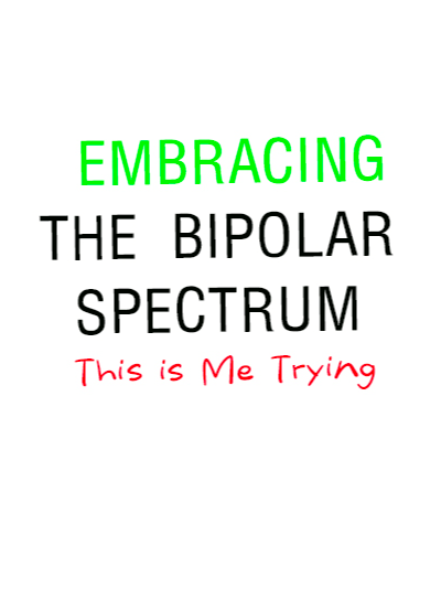Embracing the Bipolar Spectrum: This is Me Trying BPD T-Shirt